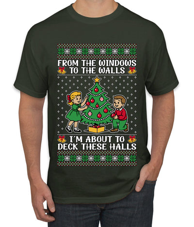 From The Windows To The Walls I'm About To Deck These Halls, Ugly Christmas Sweater Unisex Men's T-Shirt