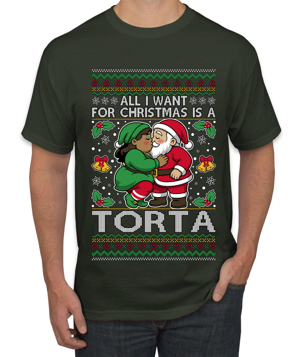 All I Want For Christmas Is A Torta, Ugly Christmas Sweater Unisex Men's T-Shirt
