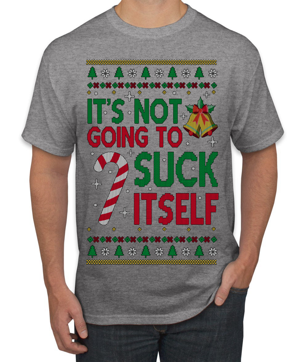 It's Not Going to Suck Itself Funny Candy Cane Ugly Christmas Sweater Men's T-Shirt