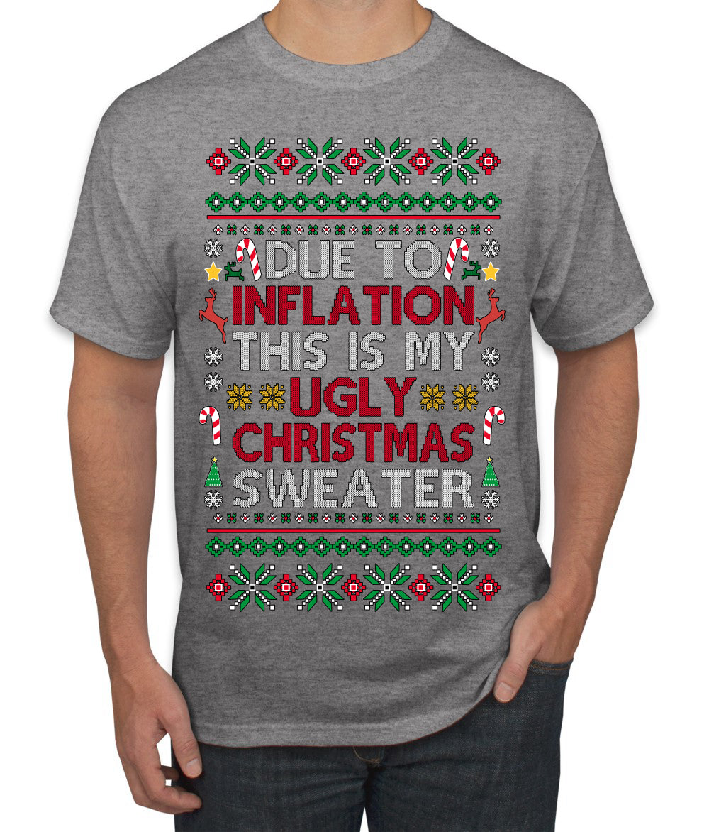Due to Inflation This is My Ugly Christmas Sweater | Funny Ugly Christmas Sweater Men's T-Shirt