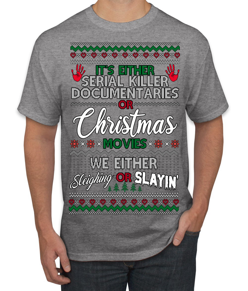 Serial Killer Docs or Christmas Movies Slaying Sleighing Ugly Christmas Sweater Men's T-Shirt
