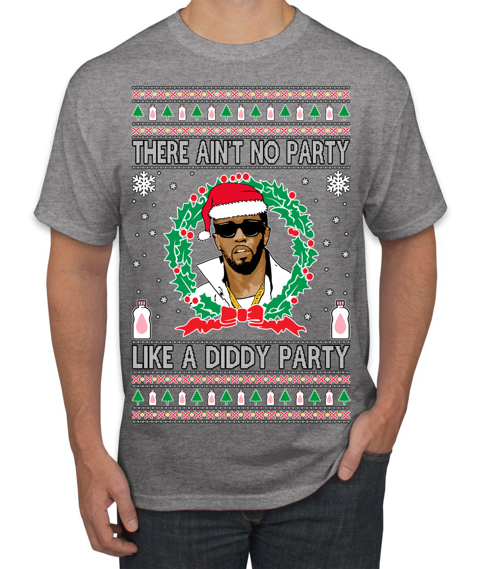There Ain't No Party Like a Diddy Party, Funny Crazy Party Viral Music Baby Oil Meme, Men Women Ugly Christmas Sweater Men's T-Shirt