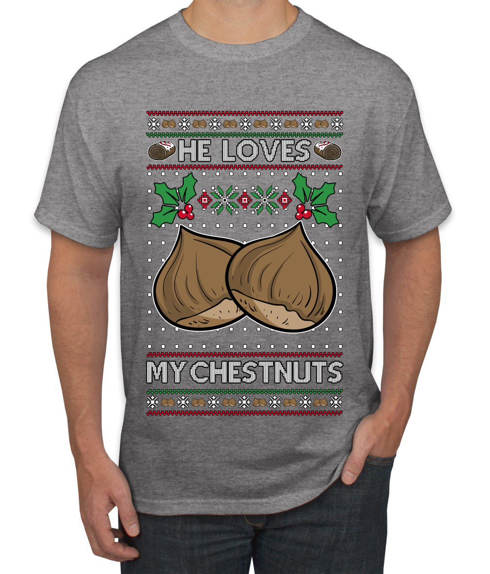 He Loves my Chestnuts, Ugly Christmas Sweater Unisex Men's T-Shirt