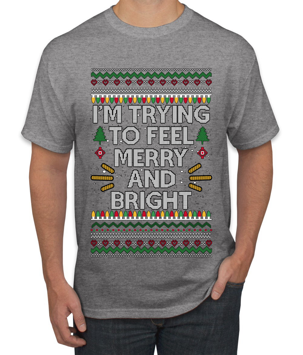 I'm Trying To Feel Merry And Bright, Ugly Christmas Sweater Unisex Men's T-Shirt