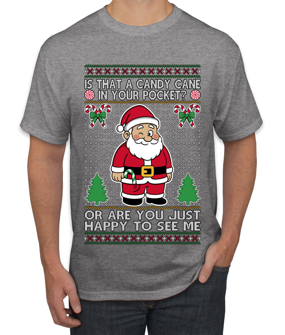 Is That A Candy Cane In Your Pocket Naughty Santa, Ugly Christmas Sweater Unisex Men's T-Shirt