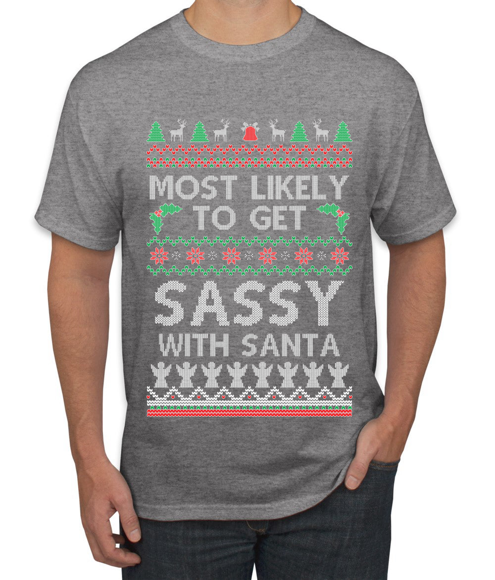 Most Likely To Get Sassy With Santa, Ugly Christmas Sweater Unisex Men's T-Shirt