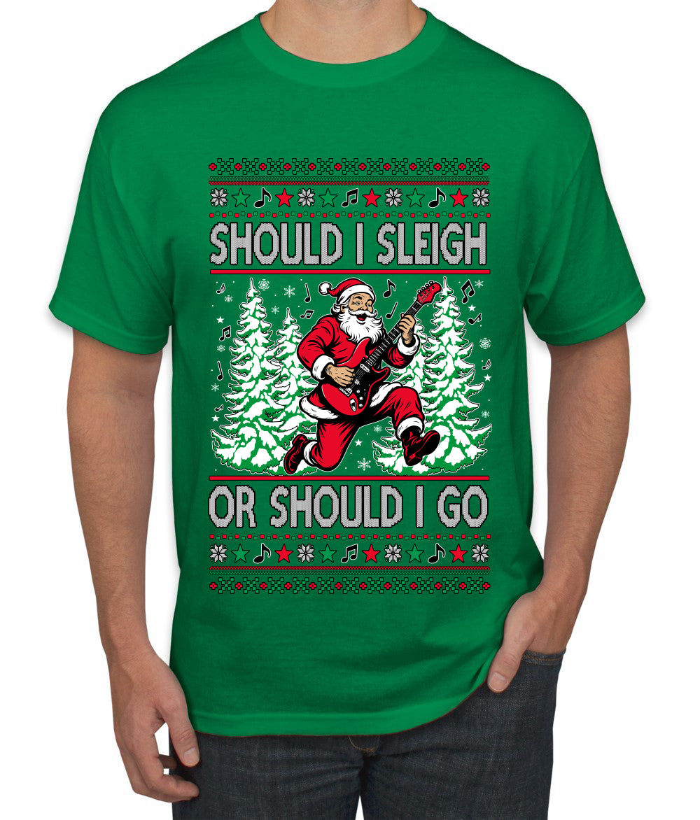 Should I Sleigh Or Should I Go, 80s Rock n' Roll Song, Electric Guitar, Ugly Christmas Sweater Men's T-Shirt