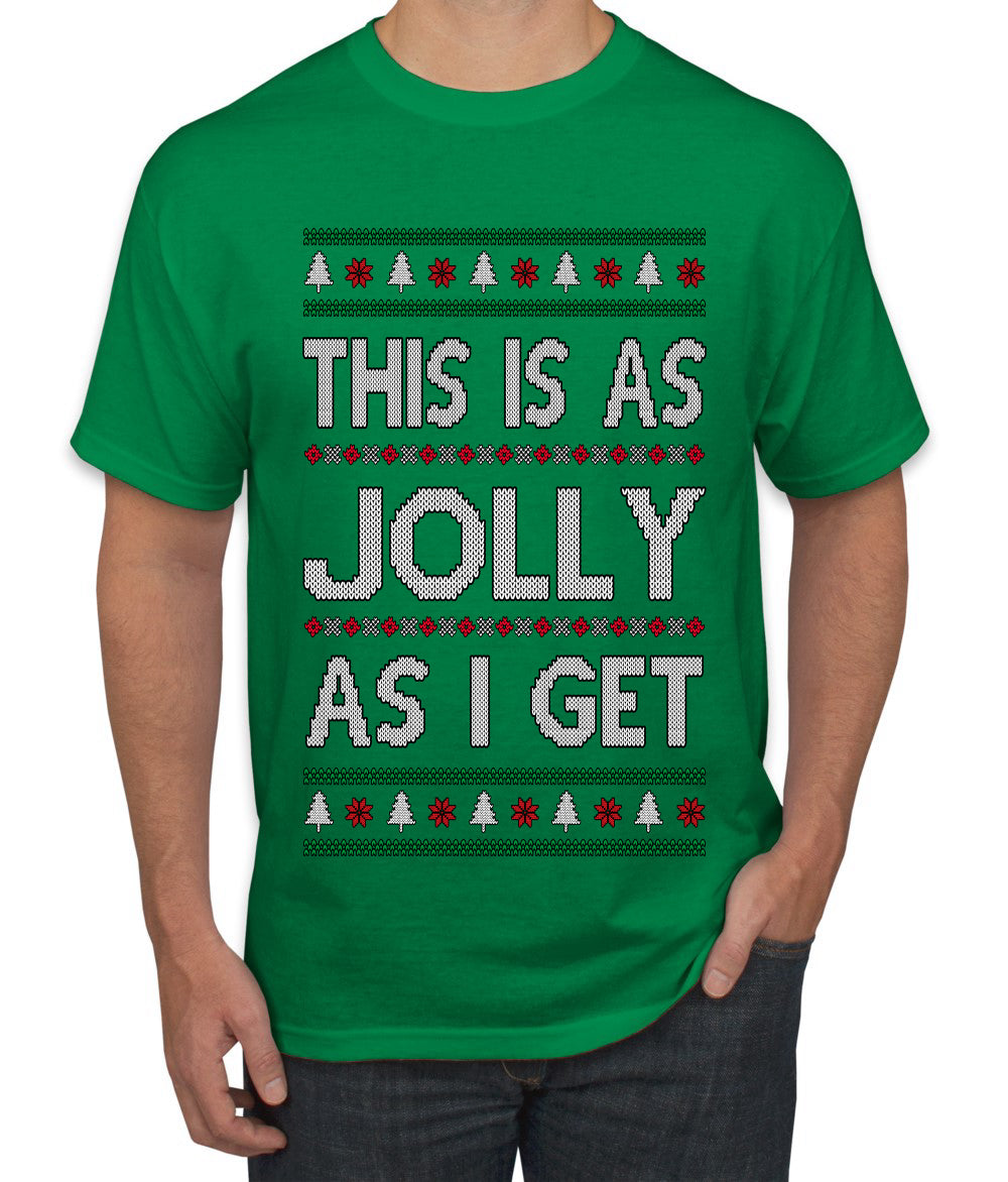 This Is As Jolly As I Get, Funny Humor, Ugly Christmas Sweater Men's T-Shirt