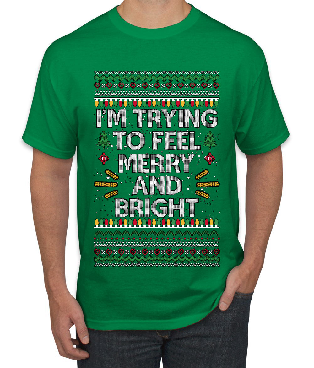 I'm Trying To Feel Merry And Bright, Ugly Christmas Sweater Unisex Men's T-Shirt