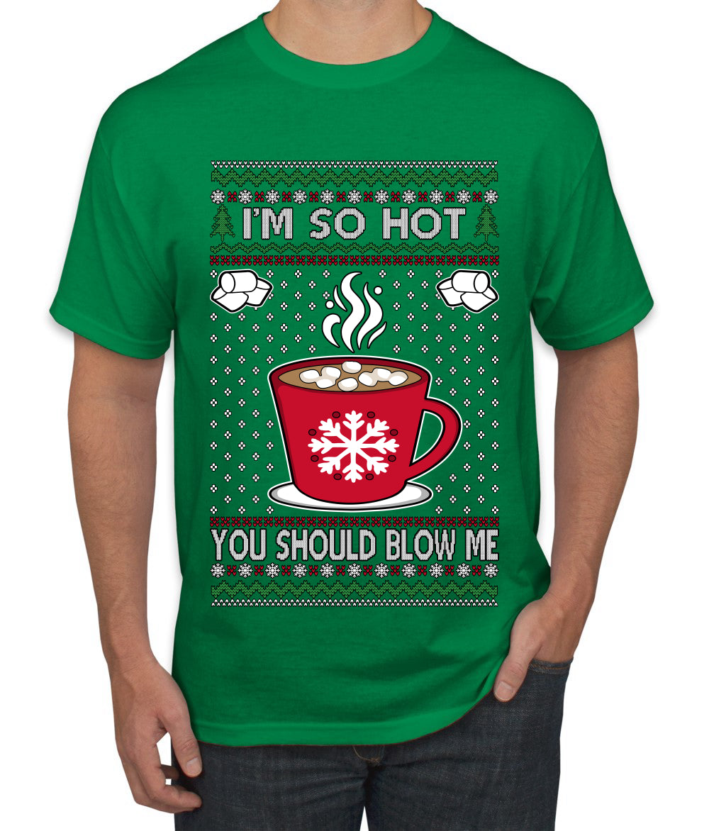 I'm So Hot You Should Blow Me Hot Cocoa, Ugly Christmas Sweater Unisex Men's T-Shirt