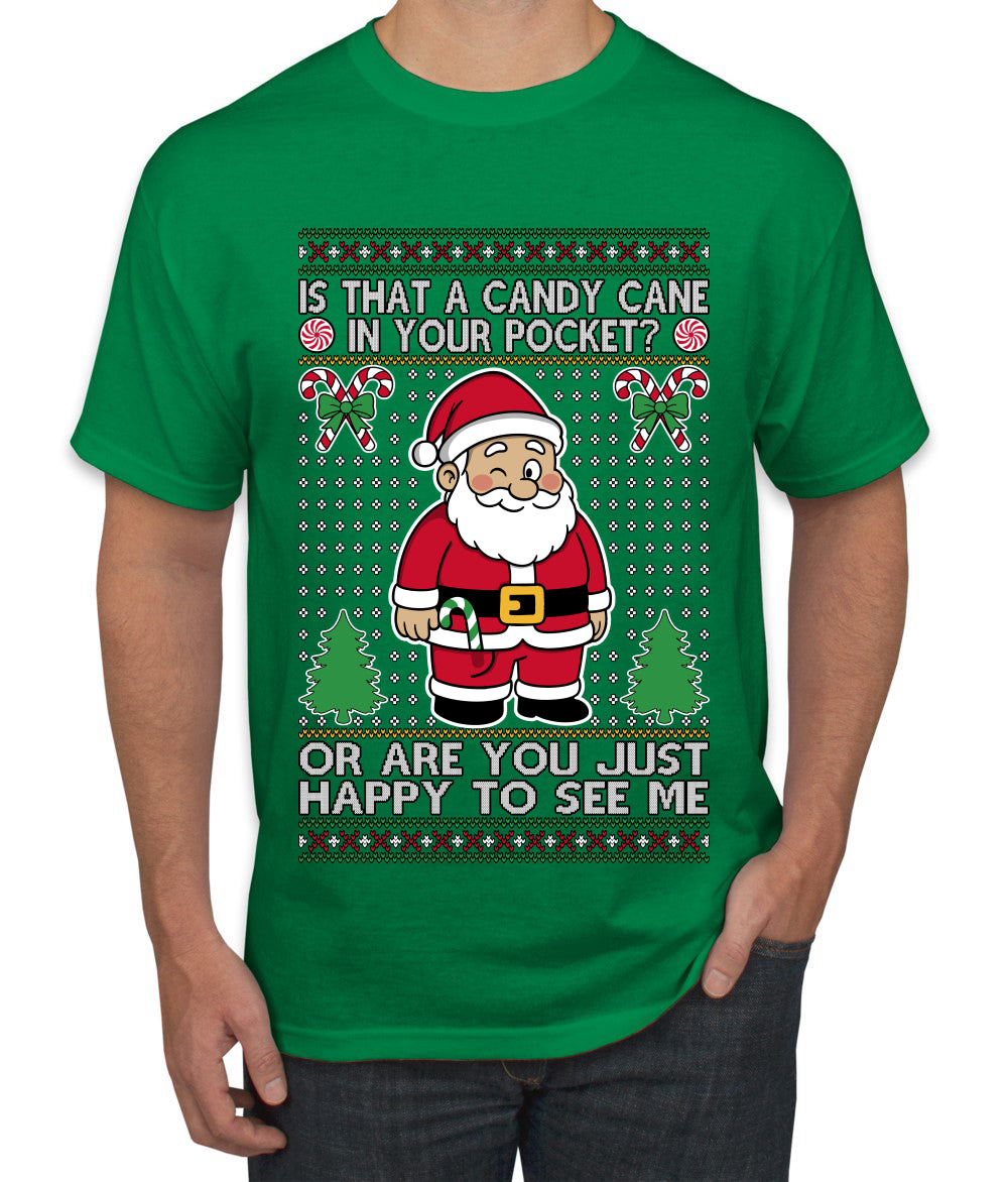 Is That A Candy Cane In Your Pocket Naughty Santa, Ugly Christmas Sweater Unisex Men's T-Shirt