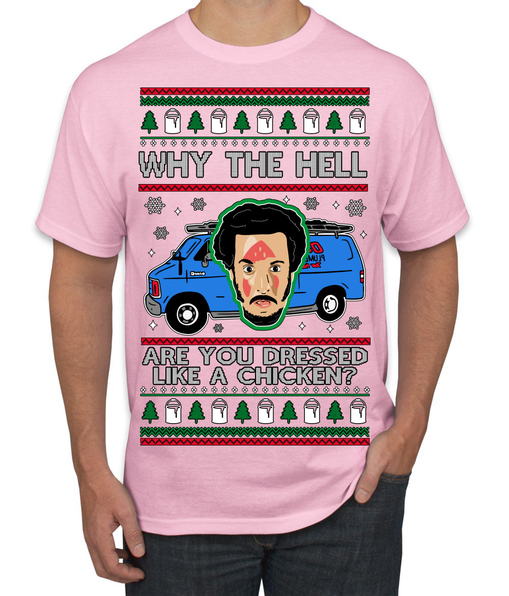 Why the Hell are You Dressed Like a Chicken? Funny Movie Ugly Christmas Sweater Men's T-Shirt