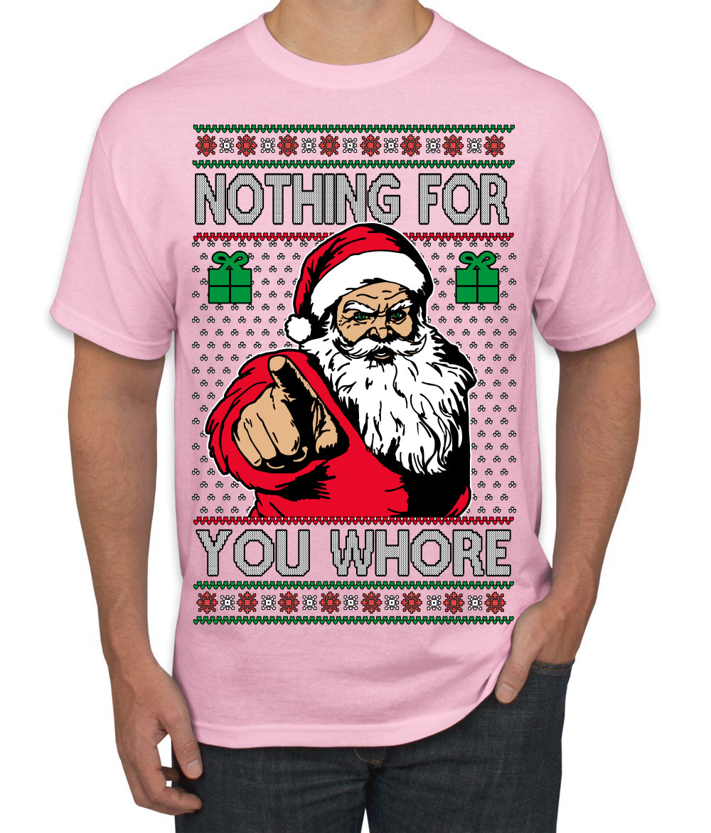 Nothing For You Whore Funny Vulgar Santa Claus Ugly Christmas Sweater Men's T-Shirt