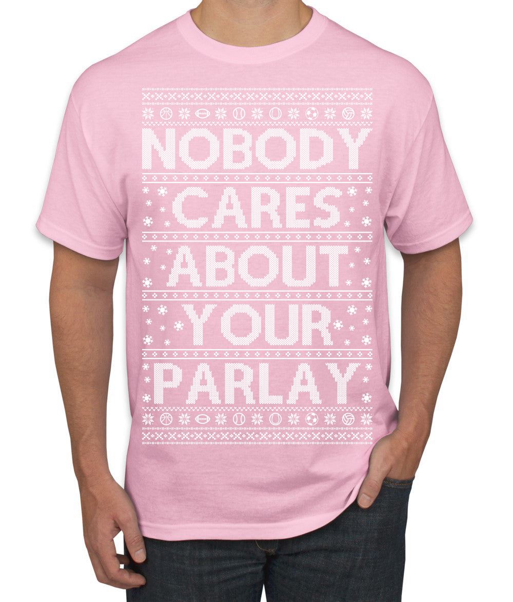 Nobody Cares About Your Parlay Funny Sports Betting Humor Ugly Christmas Sweater Men's T-Shirt