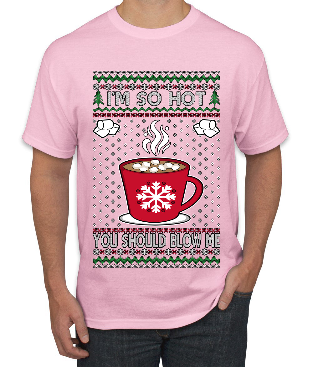 I'm So Hot You Should Blow Me Hot Cocoa, Ugly Christmas Sweater Unisex Men's T-Shirt