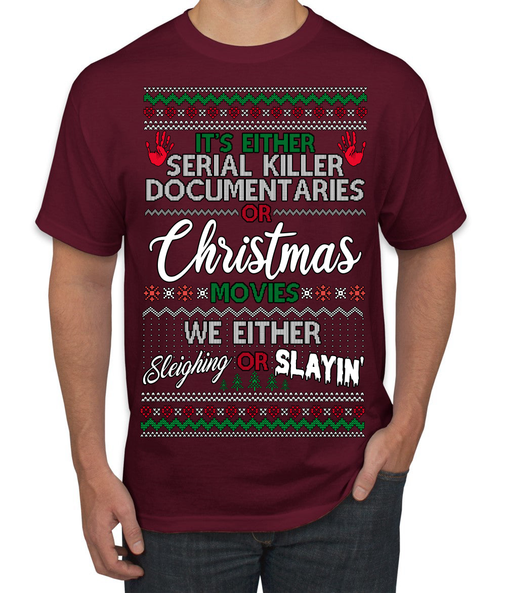 Serial Killer Docs or Christmas Movies Slaying Sleighing Ugly Christmas Sweater Men's T-Shirt