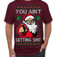 You Ain't Getting Shit Funny Santa Claus Ugly Christmas Sweater Men's T-Shirt