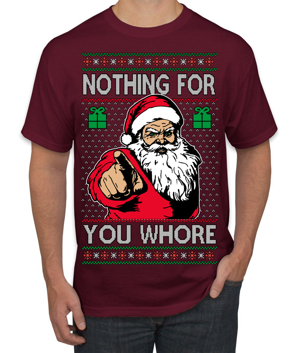 Nothing For You Whore Funny Vulgar Santa Claus Ugly Christmas Sweater Men's T-Shirt