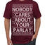 Nobody Cares About Your Parlay Funny Sports Betting Humor Ugly Christmas Sweater Men's T-Shirt