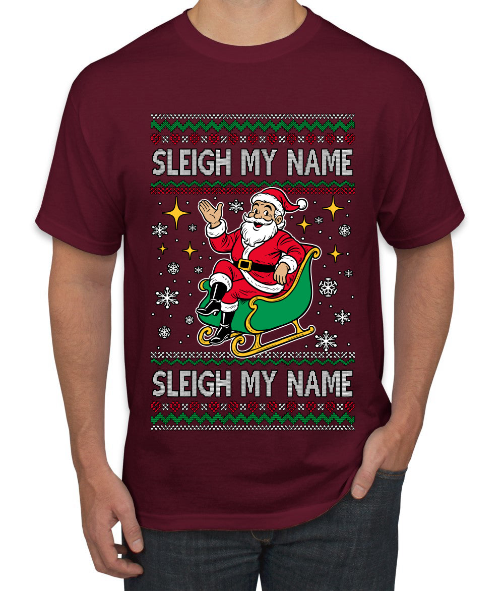 Sleigh My Name Sleigh My Name, Pop Singers, Song Lyrics Pun, Santa Sleigh, Ugly Christmas Sweater Men's T-Shirt