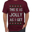 This Is As Jolly As I Get, Funny Humor, Ugly Christmas Sweater Men's T-Shirt