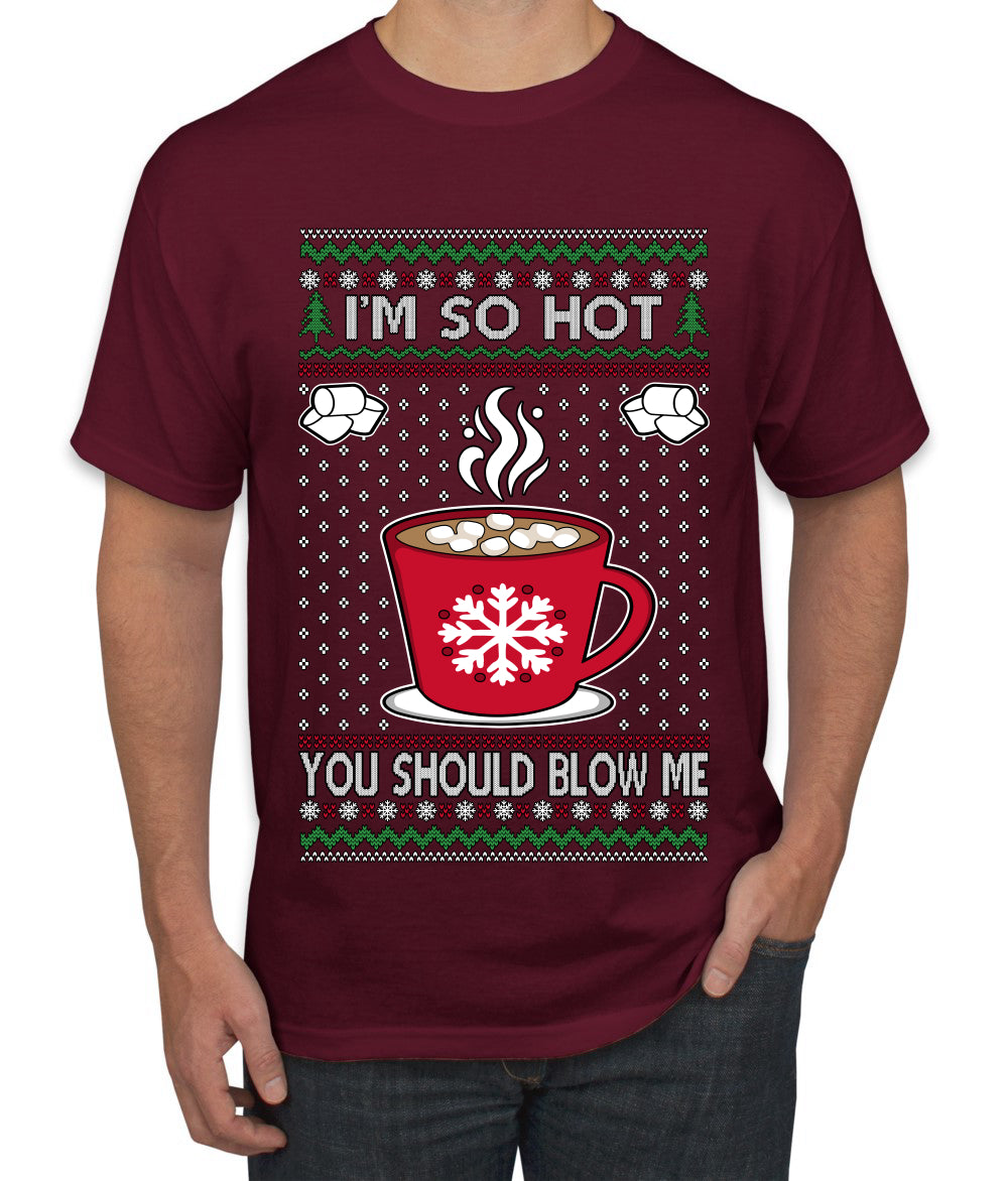 I'm So Hot You Should Blow Me Hot Cocoa, Ugly Christmas Sweater Unisex Men's T-Shirt