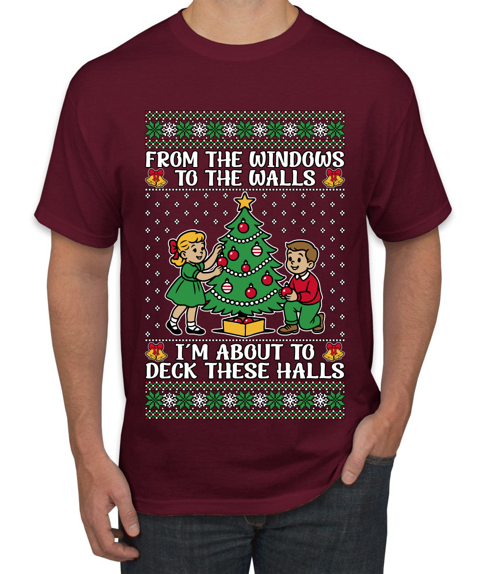 From The Windows To The Walls I'm About To Deck These Halls, Ugly Christmas Sweater Unisex Men's T-Shirt