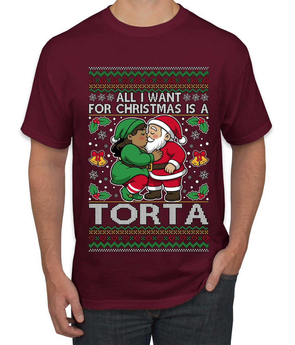 All I Want For Christmas Is A Torta, Ugly Christmas Sweater Unisex Men's T-Shirt