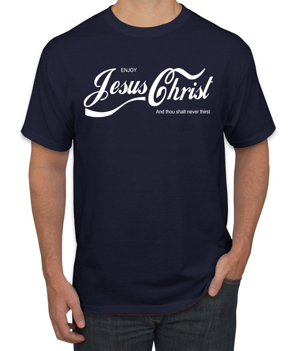 Enjoy Jesus Christ Parody Shirt Thou Shalt Never Thirst, Funny Christian Inspirational  Inspirational/Christian Men's T-Shirt