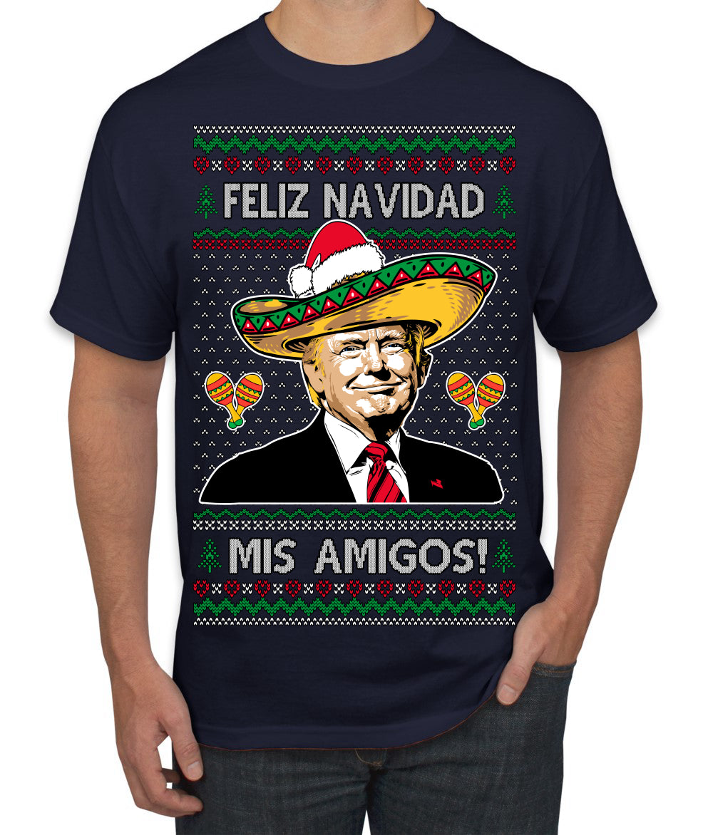 Feliz Navidad Mi Amigos Funny President Ugly Christmas Sweater Men's T-Shirt