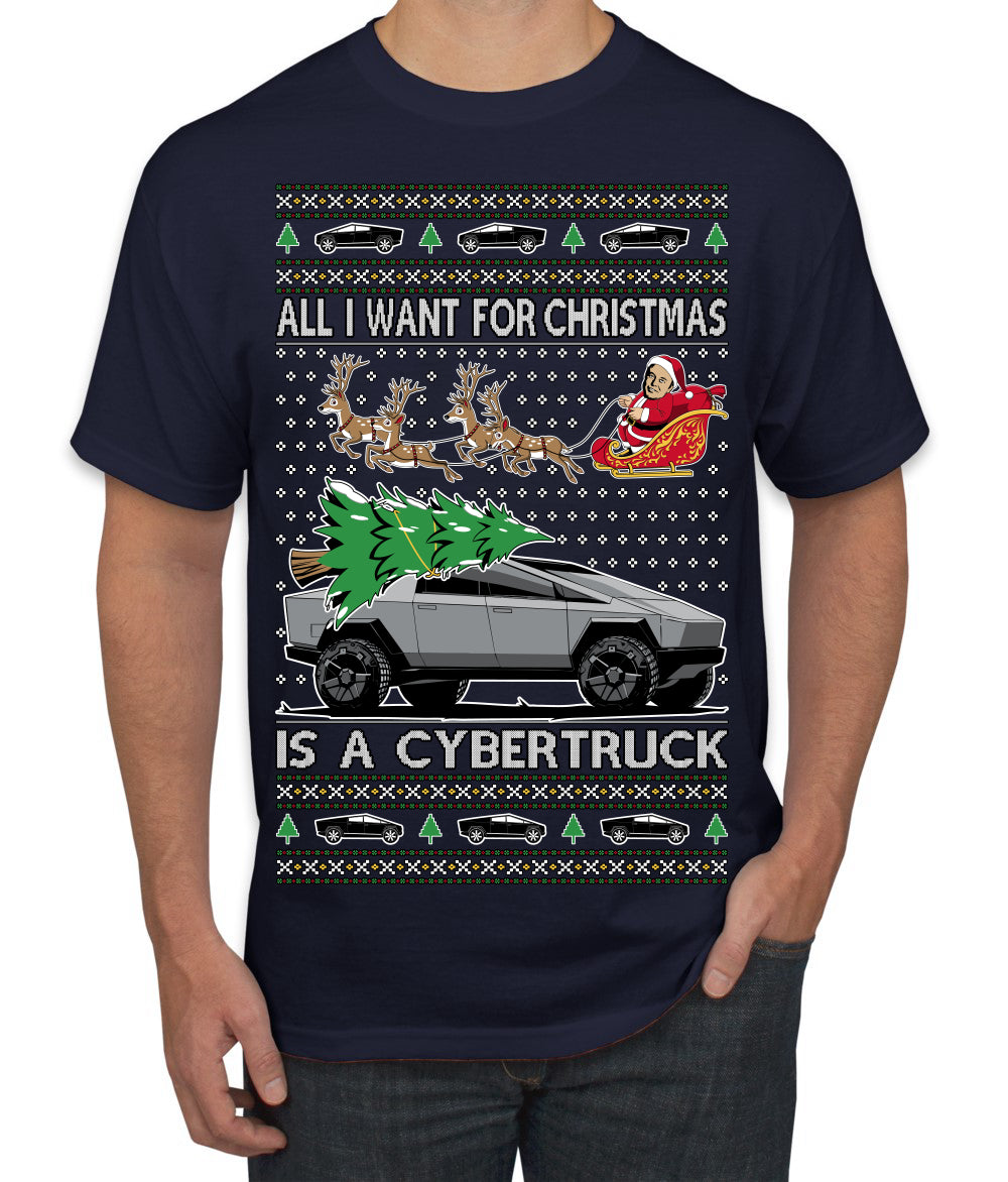 All I Want for Christmas is a Cybertruck Funny Tech Ugly Christmas Sweater Men's T-Shirt