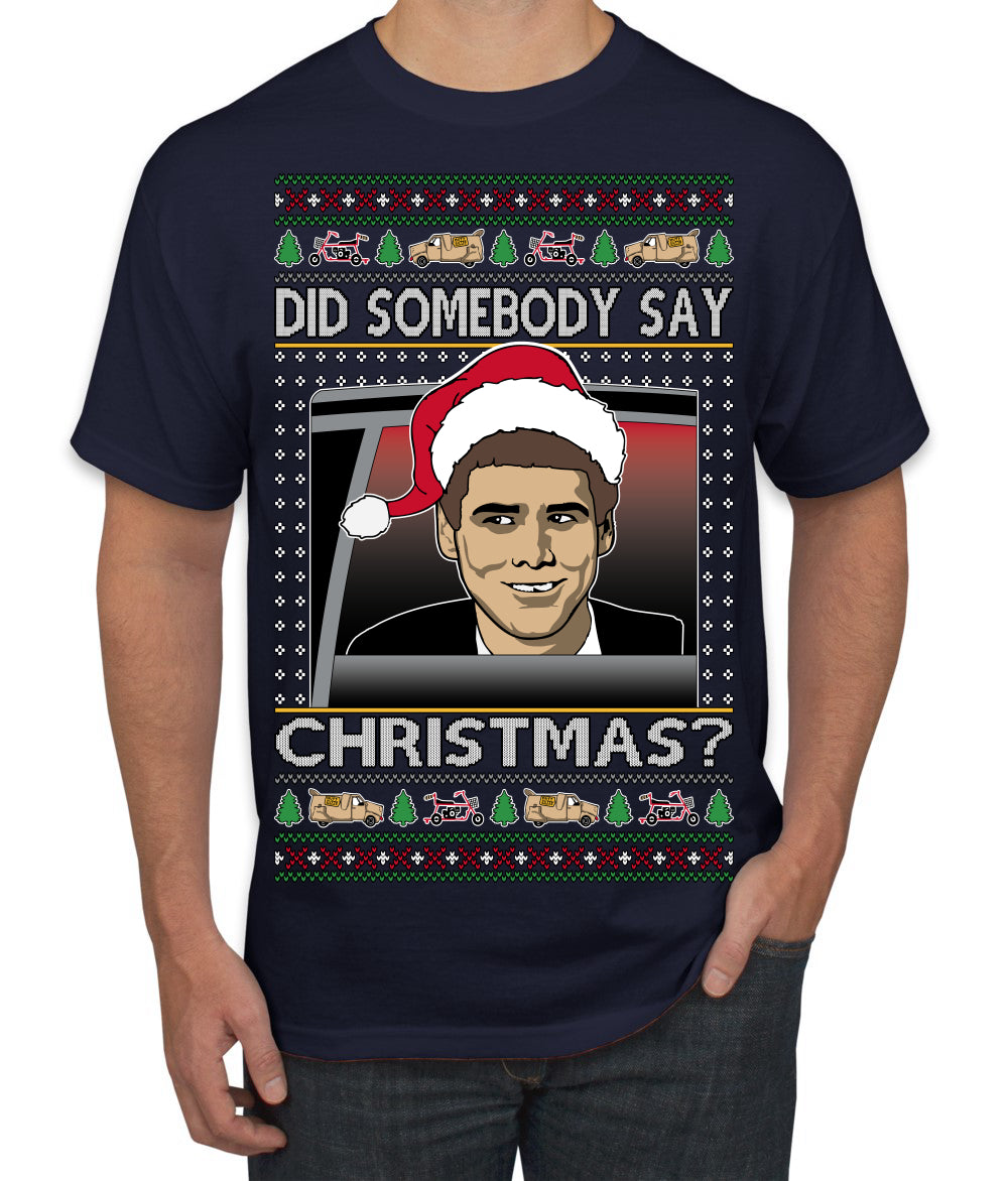Did Somebody Say Christmas? Lloyd Dumb Dumber 90s Movie Ugly Christmas Sweater Men's T-Shirt