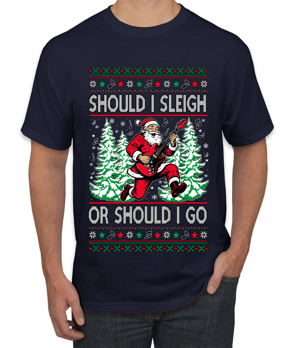 Should I Sleigh Or Should I Go, 80s Rock n' Roll Song, Electric Guitar, Ugly Christmas Sweater Men's T-Shirt