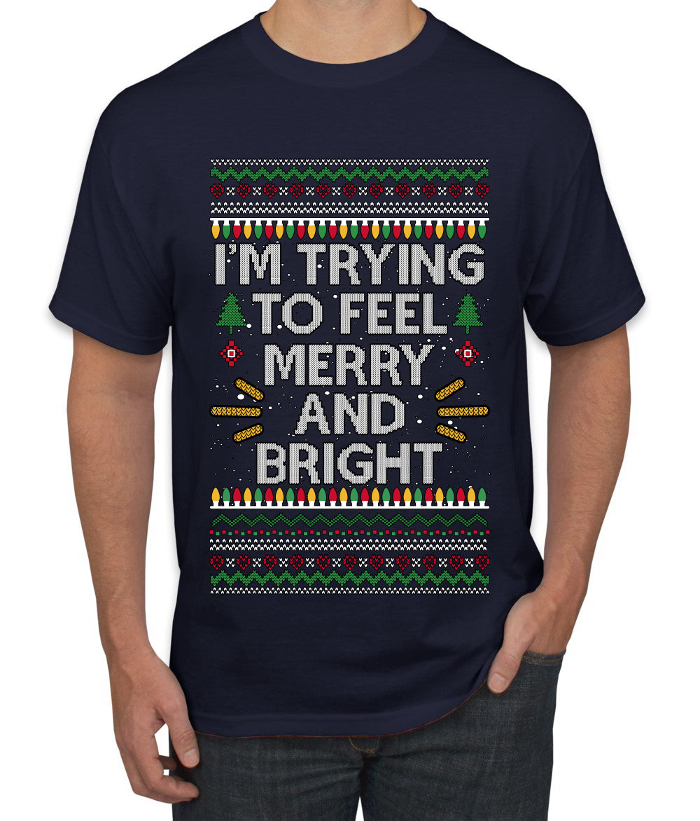 I'm Trying To Feel Merry And Bright, Ugly Christmas Sweater Unisex Men's T-Shirt