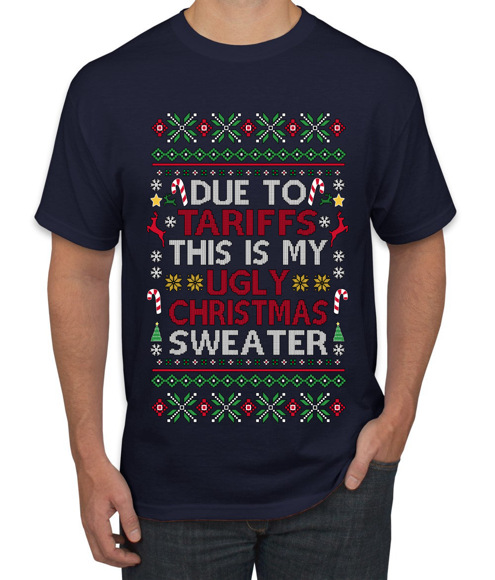 Due To Tariffs This Is My Ugly Christmas Sweater, Ugly Christmas Sweater Unisex Men's T-Shirt