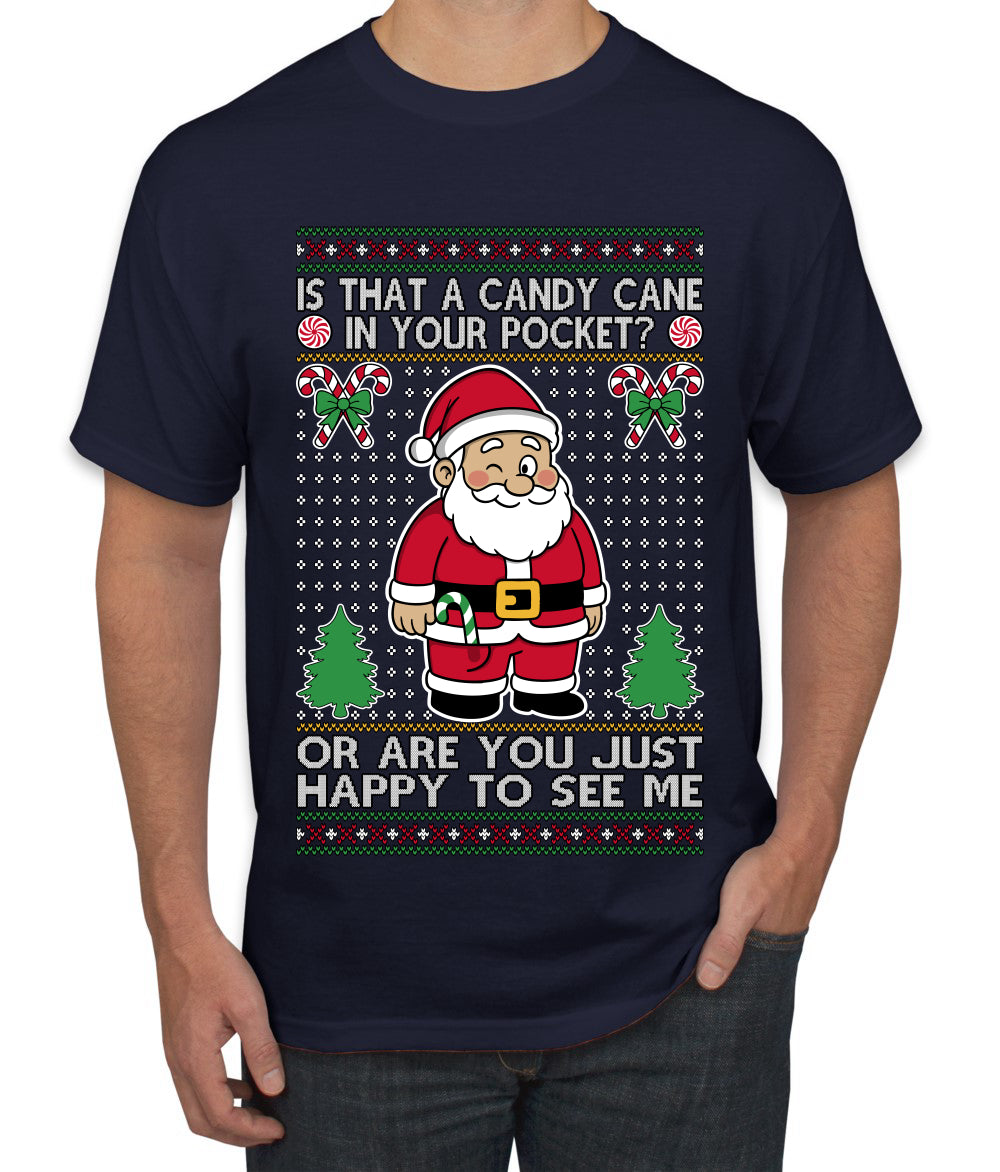 Is That A Candy Cane In Your Pocket Naughty Santa, Ugly Christmas Sweater Unisex Men's T-Shirt