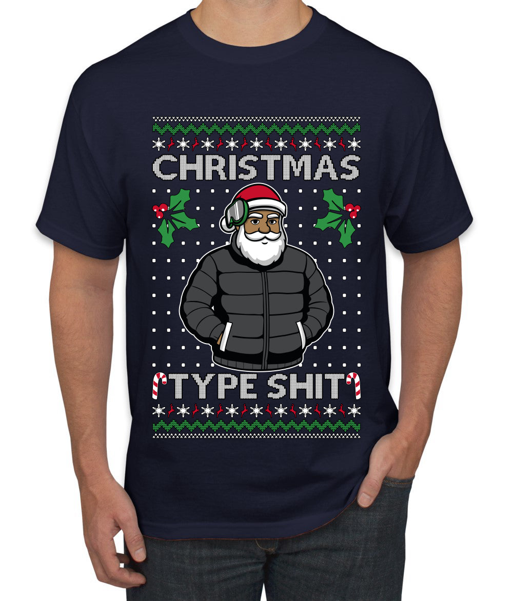 Santa Christmas Type Shit, Ugly Christmas Sweater Unisex Men's T-Shirt