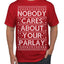 Nobody Cares About Your Parlay Funny Sports Betting Humor Ugly Christmas Sweater Men's T-Shirt