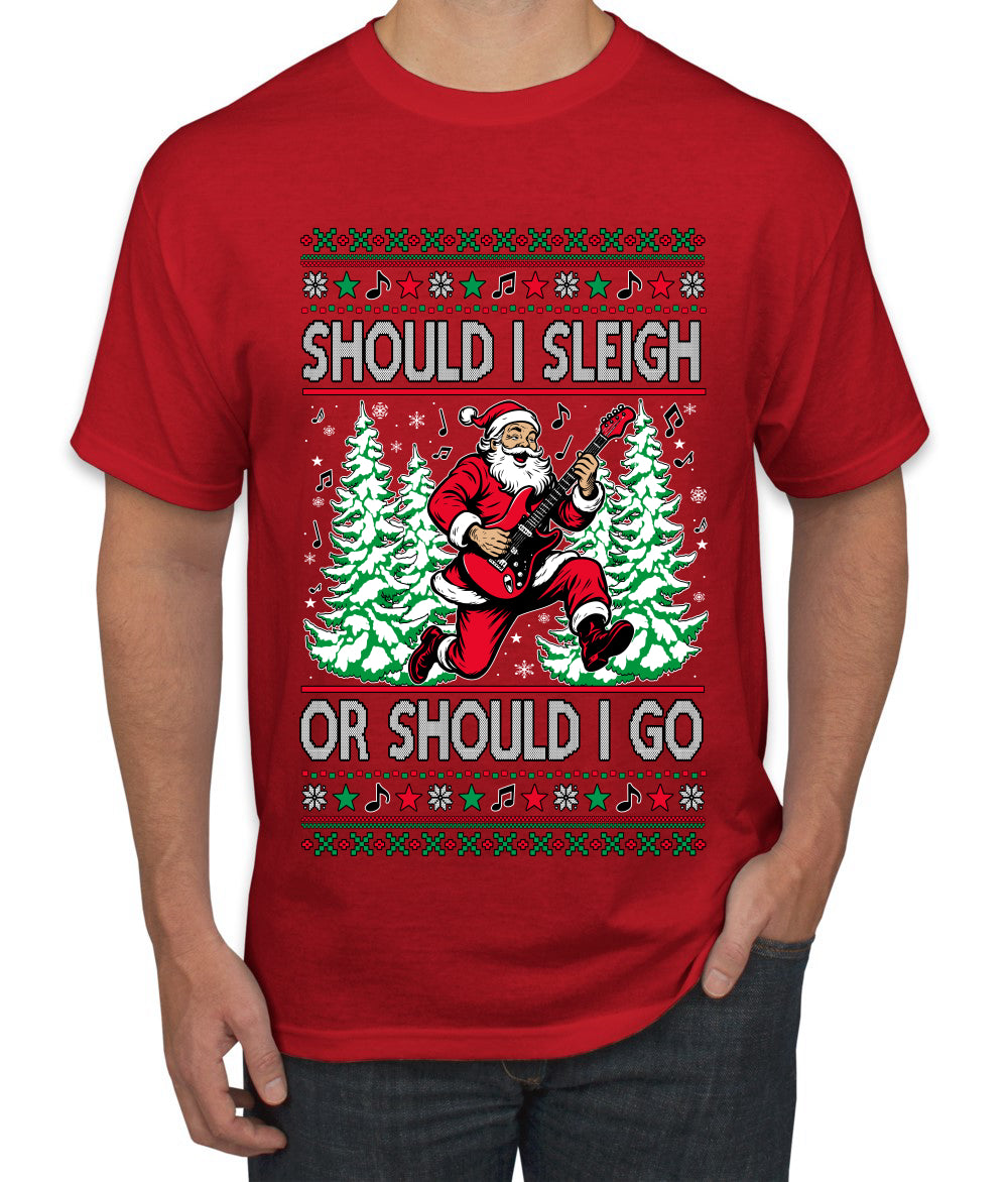 Should I Sleigh Or Should I Go, 80s Rock n' Roll Song, Electric Guitar, Ugly Christmas Sweater Men's T-Shirt