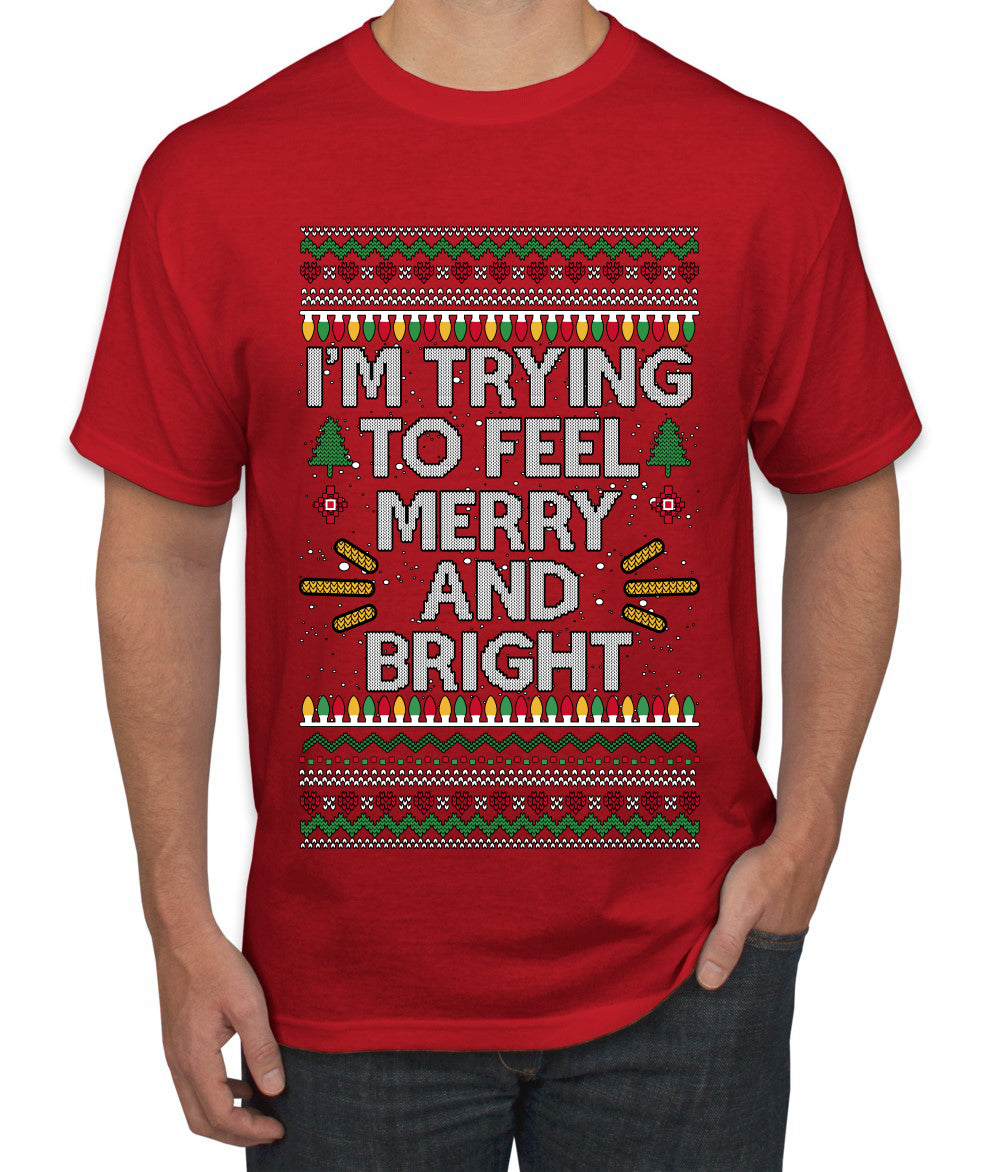 I'm Trying To Feel Merry And Bright, Ugly Christmas Sweater Unisex Men's T-Shirt