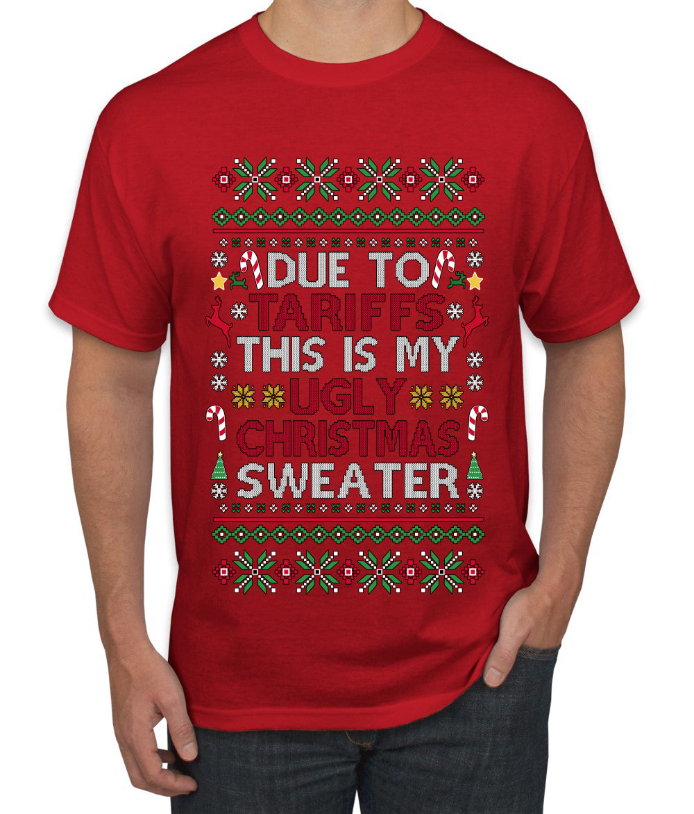 Due To Tariffs This Is My Ugly Christmas Sweater, Ugly Christmas Sweater Unisex Men's T-Shirt