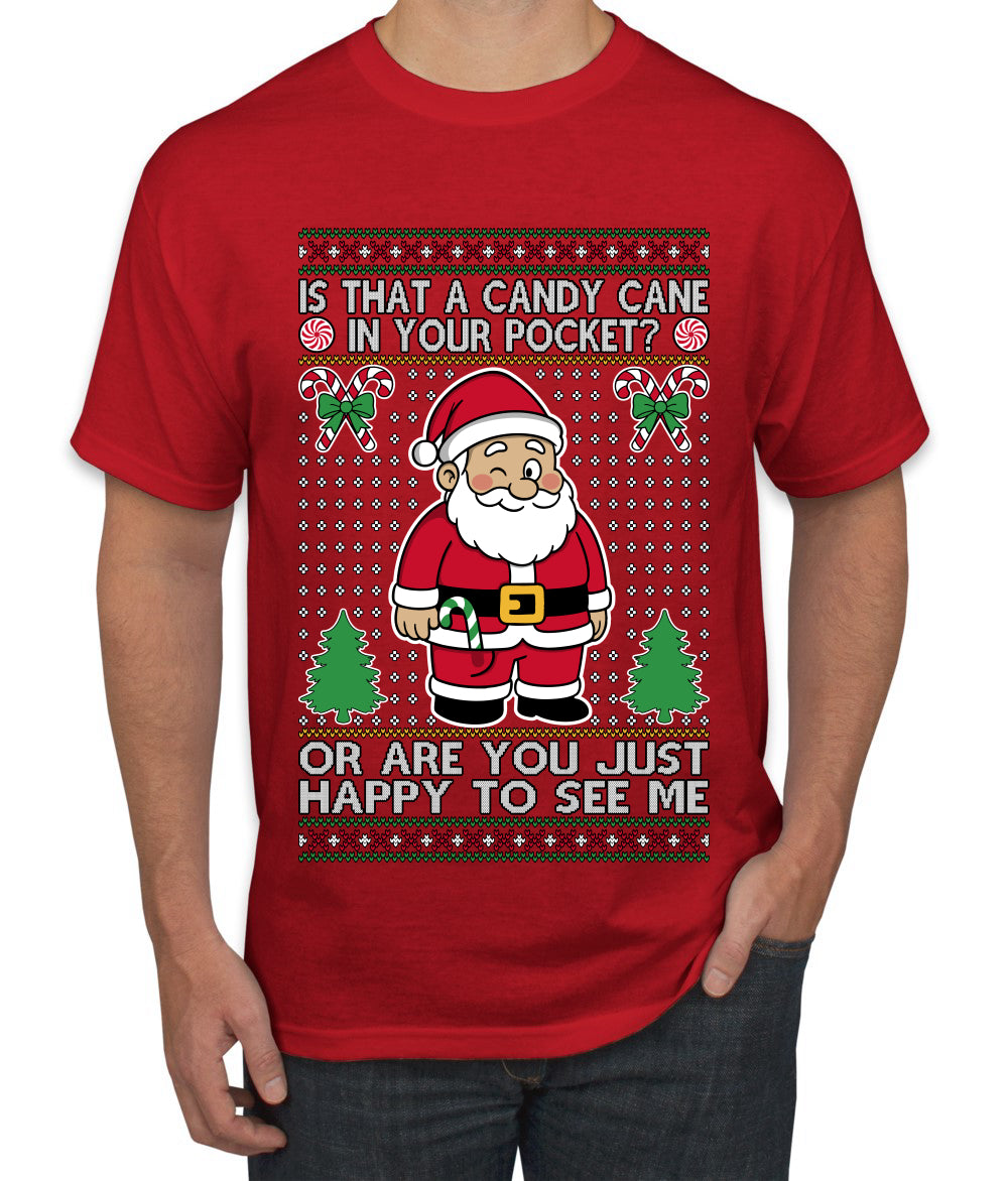 Is That A Candy Cane In Your Pocket Naughty Santa, Ugly Christmas Sweater Unisex Men's T-Shirt