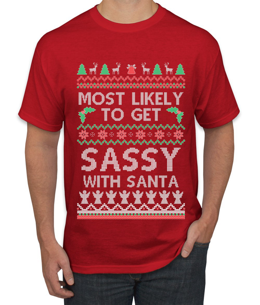 Most Likely To Get Sassy With Santa, Ugly Christmas Sweater Unisex Men's T-Shirt
