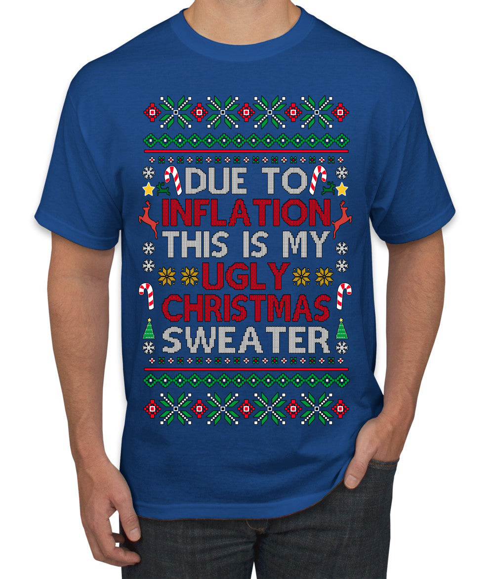 Due to Inflation This is My Ugly Christmas Sweater | Funny Ugly Christmas Sweater Men's T-Shirt