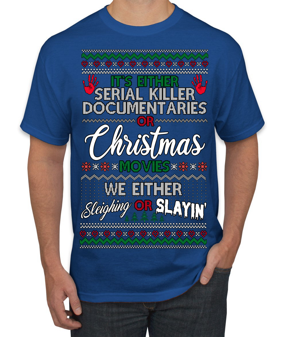 Serial Killer Docs or Christmas Movies Slaying Sleighing Ugly Christmas Sweater Men's T-Shirt