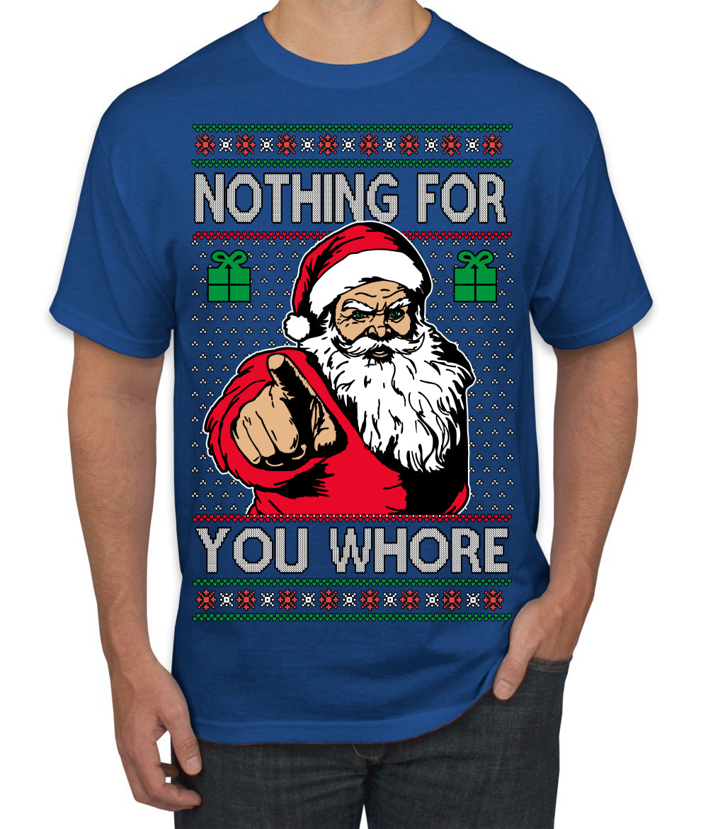 Nothing For You Whore Funny Vulgar Santa Claus Ugly Christmas Sweater Men's T-Shirt