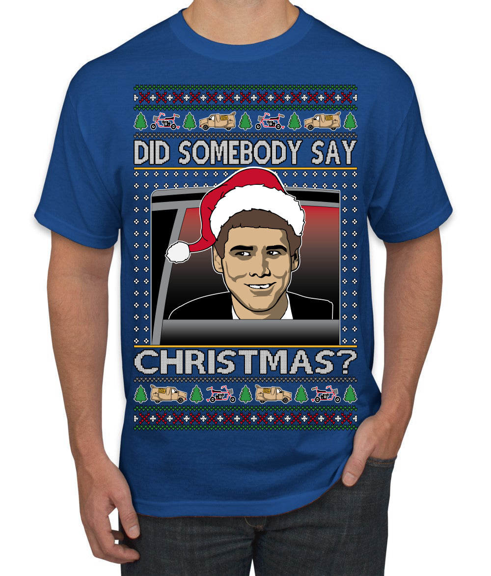 Did Somebody Say Christmas? Lloyd Dumb Dumber 90s Movie Ugly Christmas Sweater Men's T-Shirt