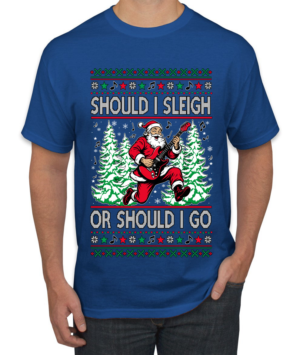Should I Sleigh Or Should I Go, 80s Rock n' Roll Song, Electric Guitar, Ugly Christmas Sweater Men's T-Shirt