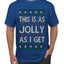 This Is As Jolly As I Get, Funny Humor, Ugly Christmas Sweater Men's T-Shirt