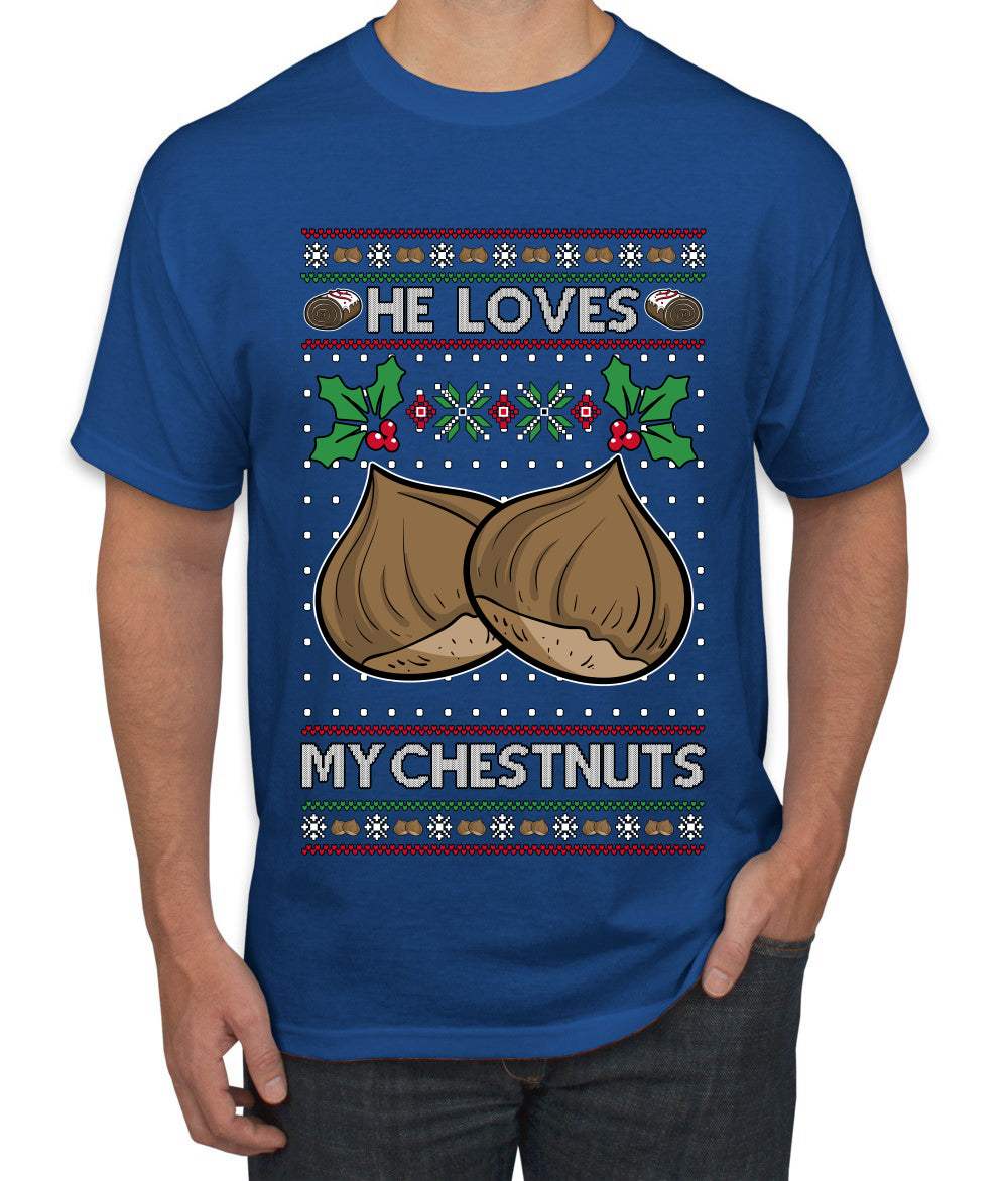 He Loves my Chestnuts, Ugly Christmas Sweater Unisex Men's T-Shirt